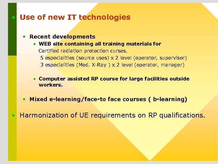 Future • Use of new IT technologies • Recent developments • WEB site containing