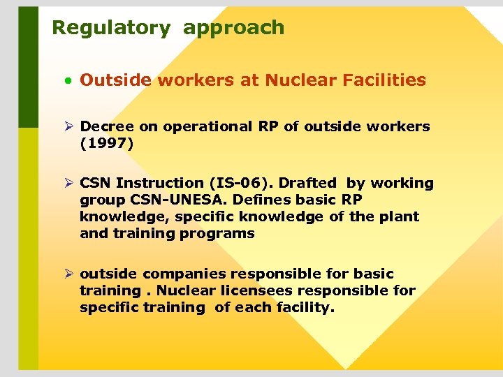 Regulatory approach • Outside workers at Nuclear Facilities Ø Decree on operational RP of