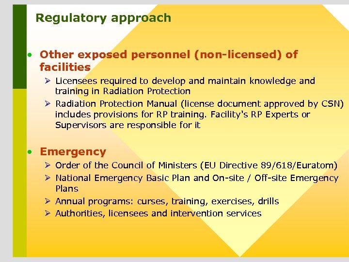 Regulatory approach • Other exposed personnel (non-licensed) of facilities Ø Licensees required to develop