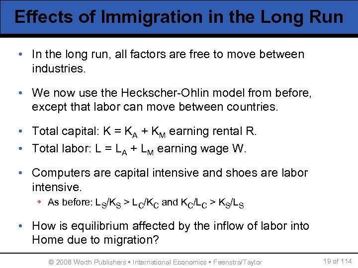 Effects of Immigration in the Long Run • In the long run, all factors