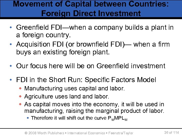 Movement of Capital between Countries: Foreign Direct Investment • Greenfield FDI—when a company builds