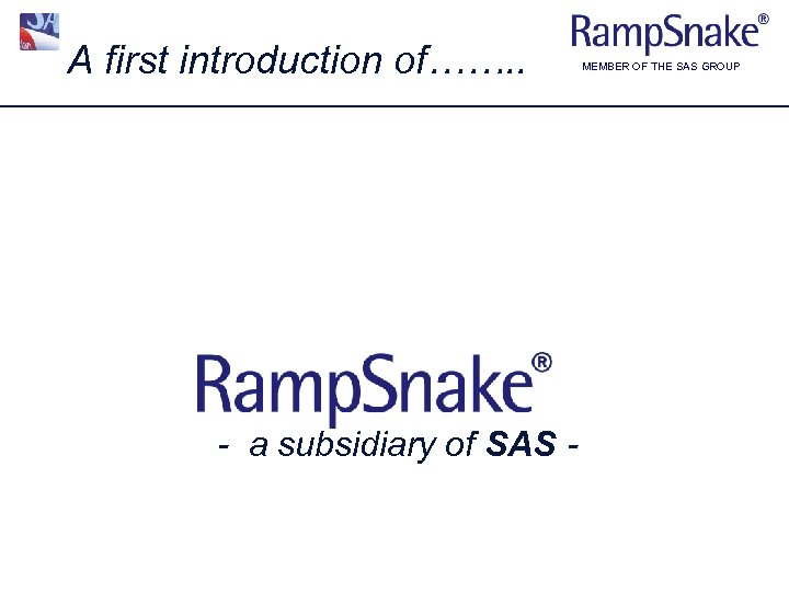 A first introduction of……. . - a subsidiary of SAS - MEMBER OF THE