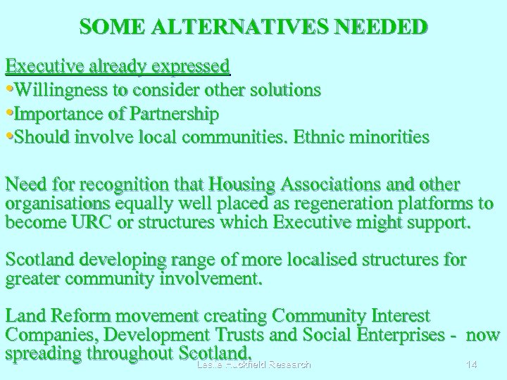 SOME ALTERNATIVES NEEDED Executive already expressed • Willingness to consider other solutions • Importance