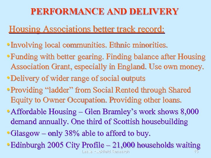 PERFORMANCE AND DELIVERY Housing Associations better track record: • Involving local communities. Ethnic minorities.