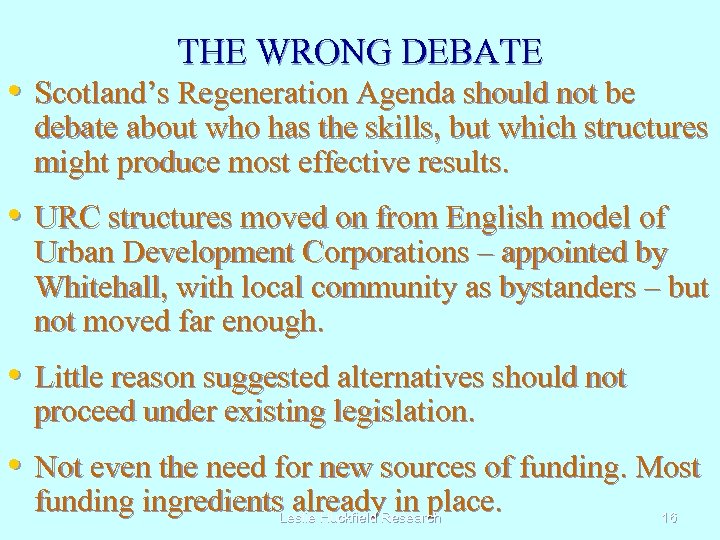 THE WRONG DEBATE • Scotland’s Regeneration Agenda should not be debate about who has