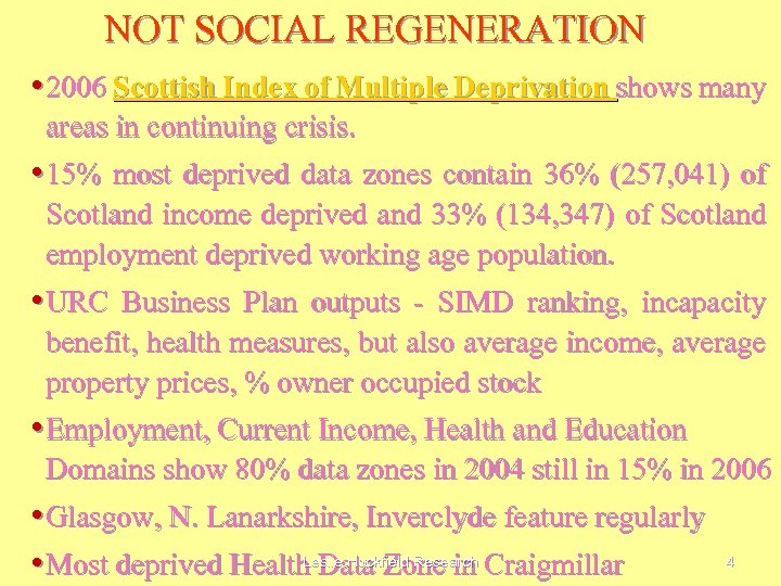 NOT SOCIAL REGENERATION • 2006 Scottish Index of Multiple Deprivation shows many areas in
