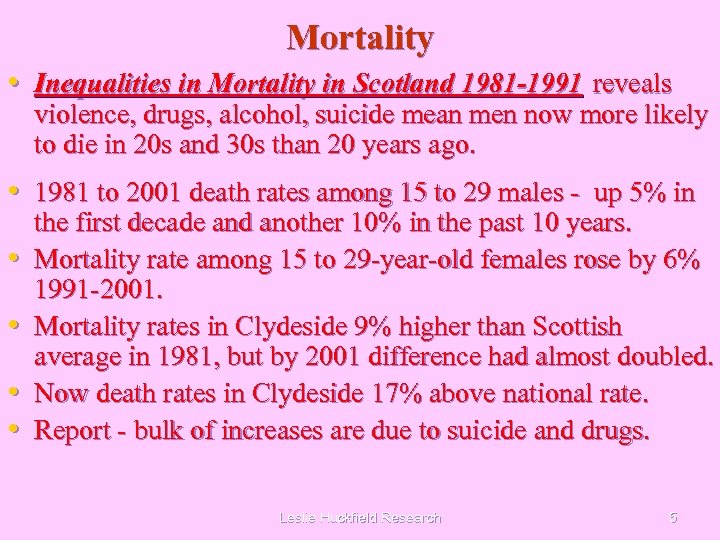Mortality • Inequalities in Mortality in Scotland 1981 -1991 reveals violence, drugs, alcohol, suicide