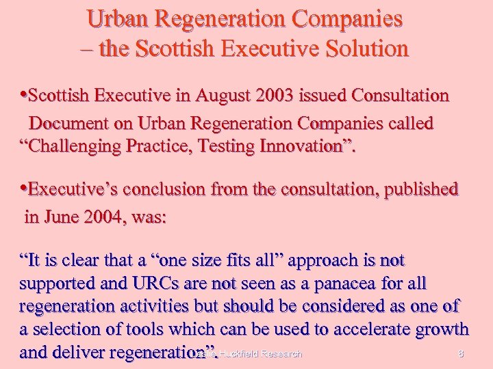 Urban Regeneration Companies – the Scottish Executive Solution • Scottish Executive in August 2003