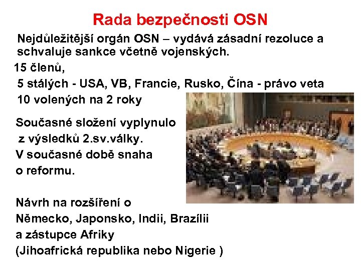 Rada bezpečnosti OSN Nejdůležitější orgán OSN – vydává zásadní rezoluce a schvaluje sankce včetně