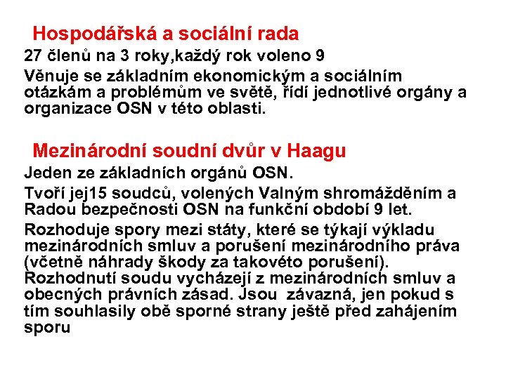  Hospodářská a sociální rada 27 členů na 3 roky, každý rok voleno 9