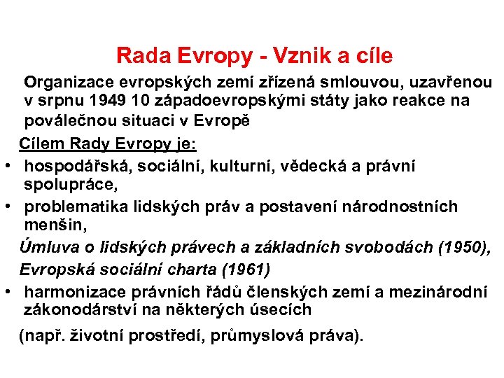  Rada Evropy - Vznik a cíle Organizace evropských zemí zřízená smlouvou, uzavřenou v