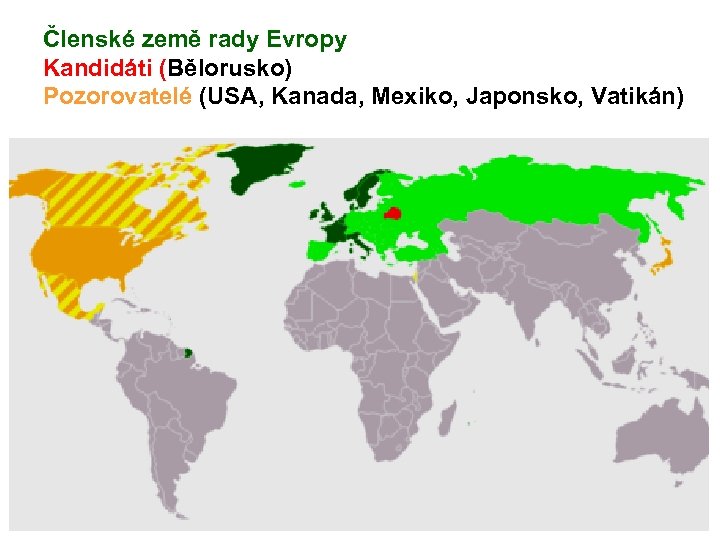 Členské země rady Evropy Kandidáti (Bělorusko) Pozorovatelé (USA, Kanada, Mexiko, Japonsko, Vatikán) 