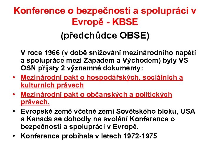 Konference o bezpečnosti a spolupráci v Evropě - KBSE (předchůdce OBSE) V roce 1966