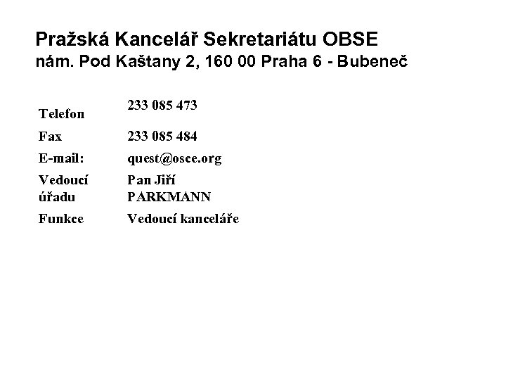 Pražská Kancelář Sekretariátu OBSE nám. Pod Kaštany 2, 160 00 Praha 6 - Bubeneč