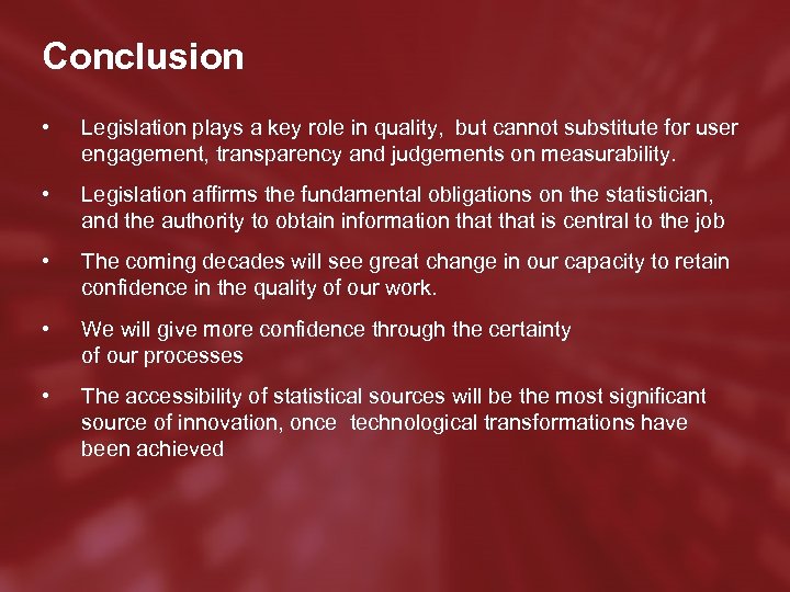 Conclusion • Legislation plays a key role in quality, but cannot substitute for user