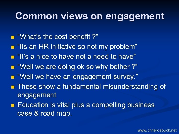 Common views on engagement n n n n “What’s the cost benefit ? ”