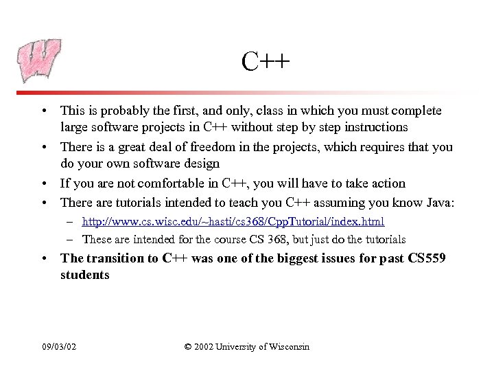 C++ • This is probably the first, and only, class in which you must