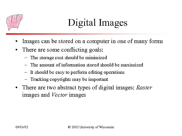 Digital Images • Images can be stored on a computer in one of many