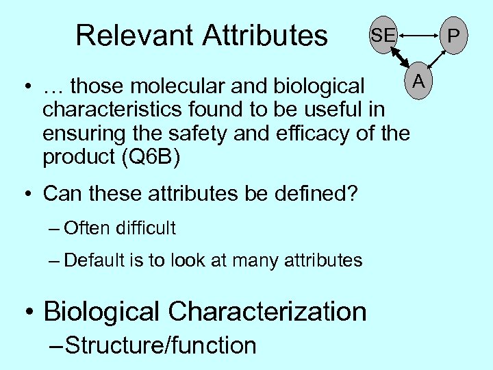 Relevant Attributes SE A • … those molecular and biological characteristics found to be