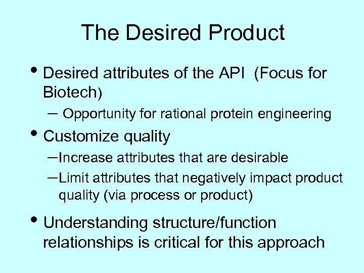 The Desired Product • Desired attributes of the API (Focus for Biotech) ─ Opportunity