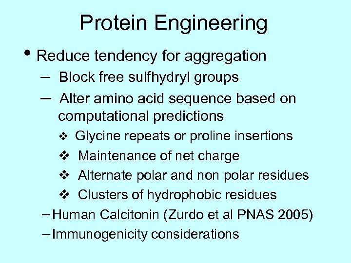 Protein Engineering • Reduce tendency for aggregation ─ Block free sulfhydryl groups ─ Alter