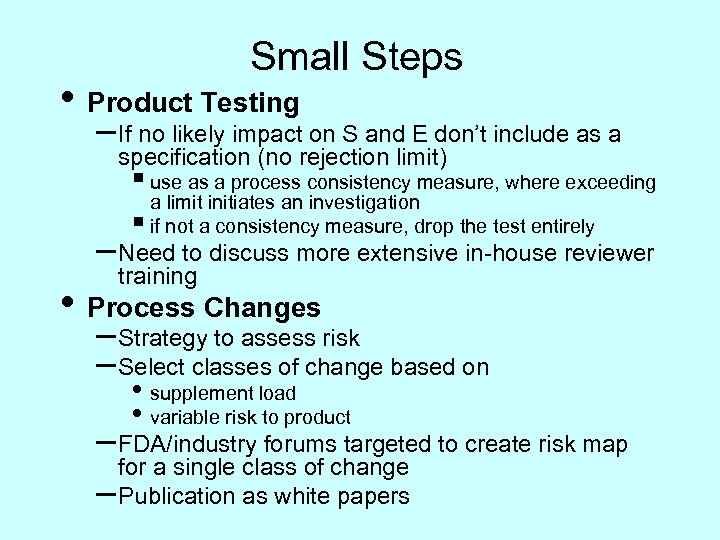 Small Steps • Product Testing – If no likely impact on S and E