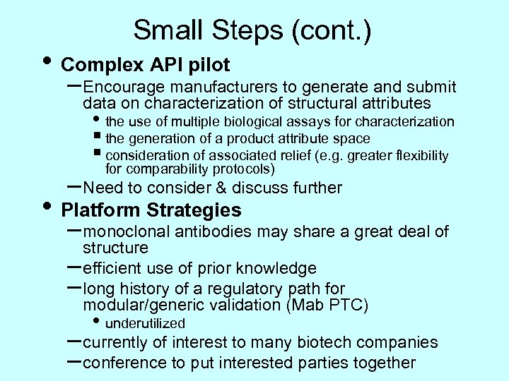 Small Steps (cont. ) • Complex API pilot – Encourage manufacturers to generate and