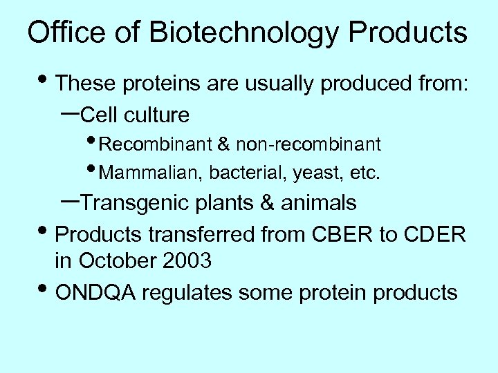 Office of Biotechnology Products • These proteins are usually produced from: –Cell culture •