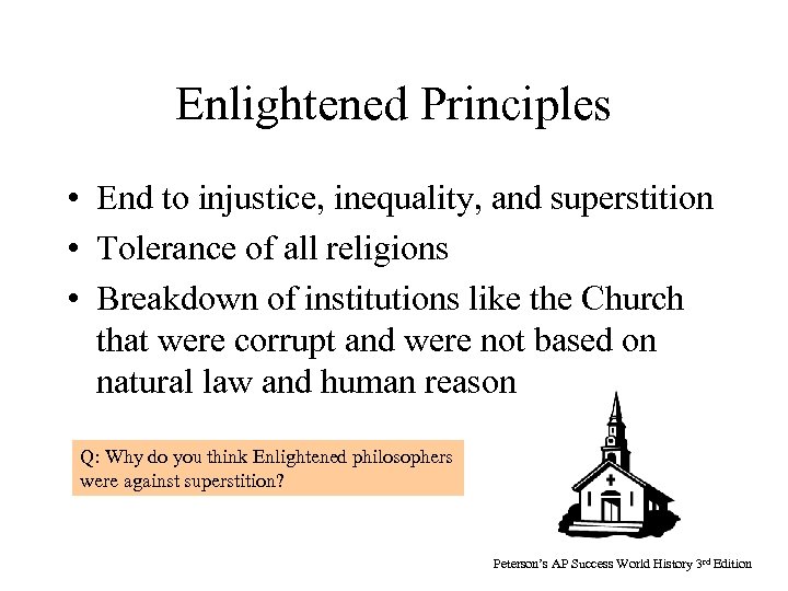 Enlightened Principles • End to injustice, inequality, and superstition • Tolerance of all religions