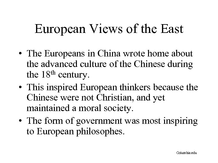 European Views of the East • The Europeans in China wrote home about the