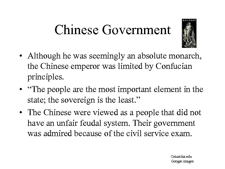 Chinese Government • Although he was seemingly an absolute monarch, the Chinese emperor was