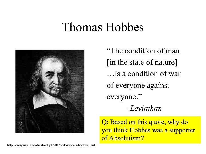 Thomas Hobbes “The condition of man [in the state of nature] …is a condition