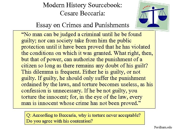 Modern History Sourcebook: Cesare Beccaria: Essay on Crimes and Punishments “No man can be