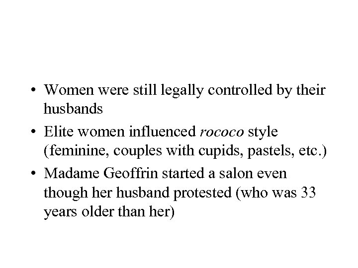  • Women were still legally controlled by their husbands • Elite women influenced