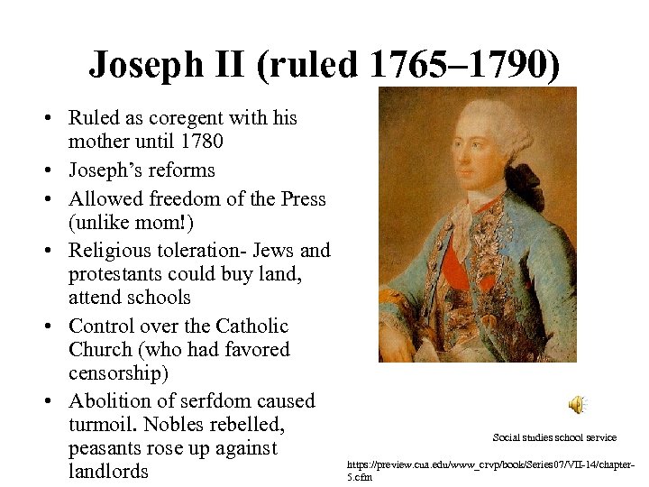 Joseph II (ruled 1765– 1790) • Ruled as coregent with his mother until 1780