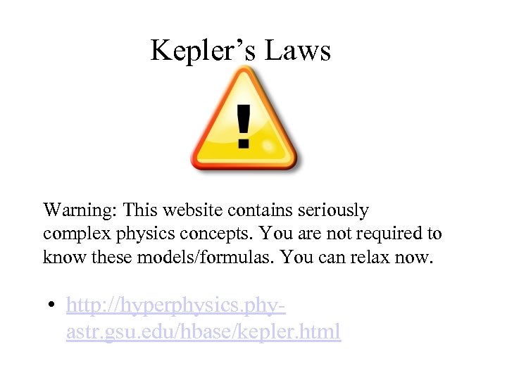 Kepler’s Laws Warning: This website contains seriously complex physics concepts. You are not required