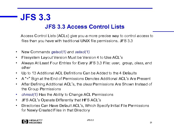 JFS 3. 3 Access Control Lists (ACLs) give you a more precise way to