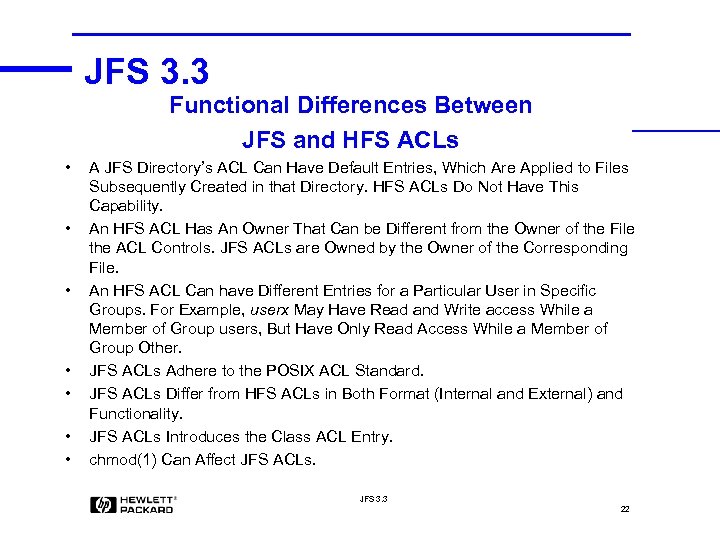 JFS 3. 3 Functional Differences Between JFS and HFS ACLs • • A JFS