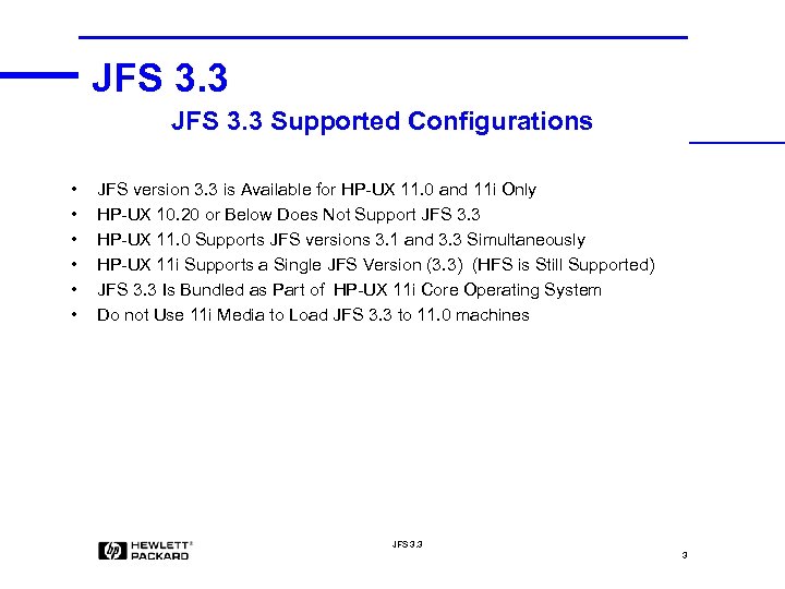 JFS 3. 3 Supported Configurations • • • JFS version 3. 3 is Available