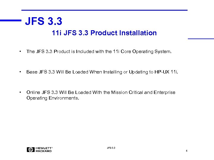 JFS 3. 3 11 i JFS 3. 3 Product Installation • The JFS 3.