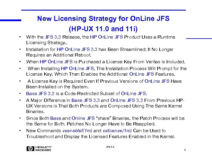 New Licensing Strategy for On. Line JFS (HP-UX 11. 0 and 11 i) •