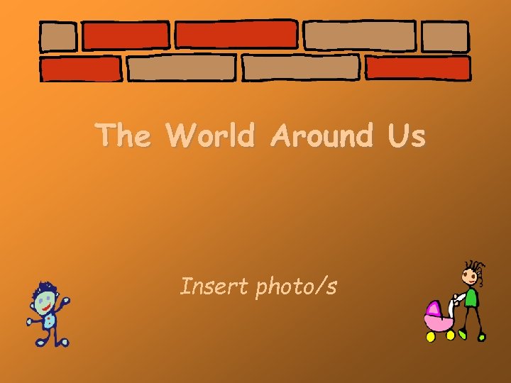 The World Around Us Insert photo/s 