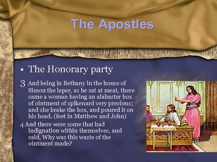 The Apostles • The Honorary party 3 And being in Bethany in the house