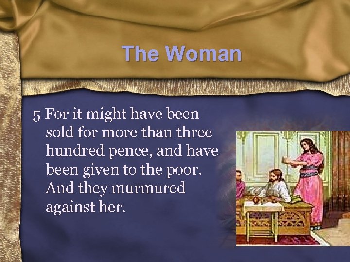 The Woman 5 For it might have been sold for more than three hundred