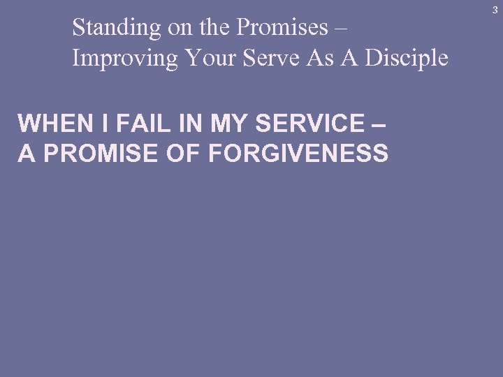 Standing on the Promises – Improving Your Serve As A Disciple WHEN I FAIL