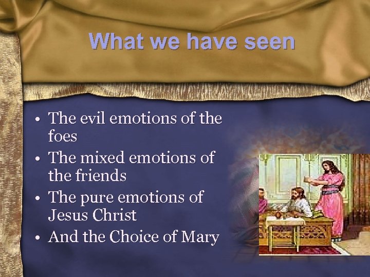 What we have seen • The evil emotions of the foes • The mixed