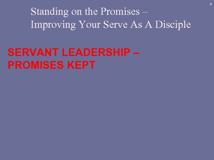 Standing on the Promises – Improving Your Serve As A Disciple SERVANT LEADERSHIP –