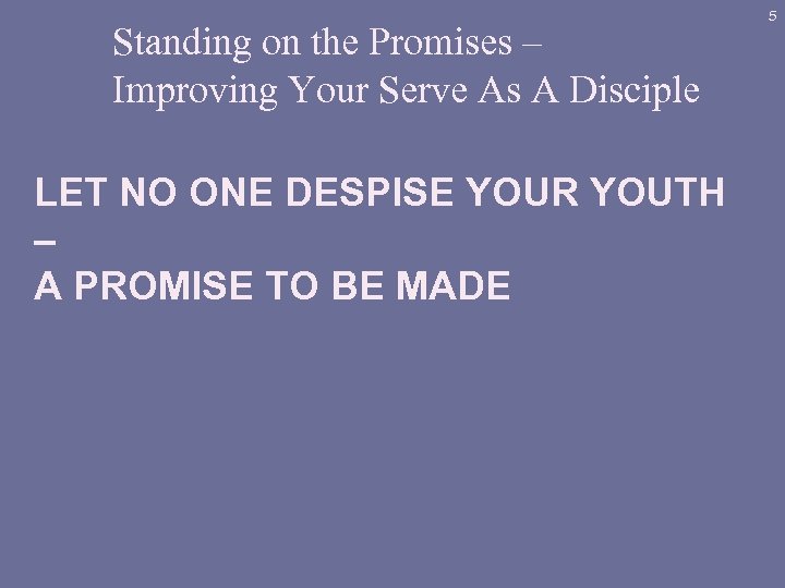 Standing on the Promises – Improving Your Serve As A Disciple LET NO ONE