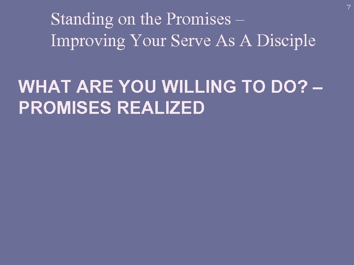 Standing on the Promises – Improving Your Serve As A Disciple WHAT ARE YOU