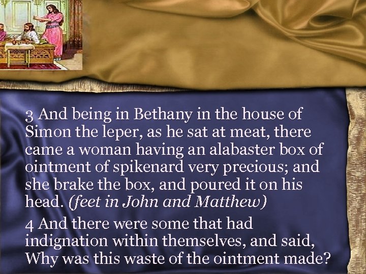 3 And being in Bethany in the house of Simon the leper, as he